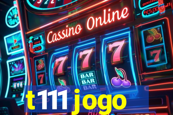 t111 jogo